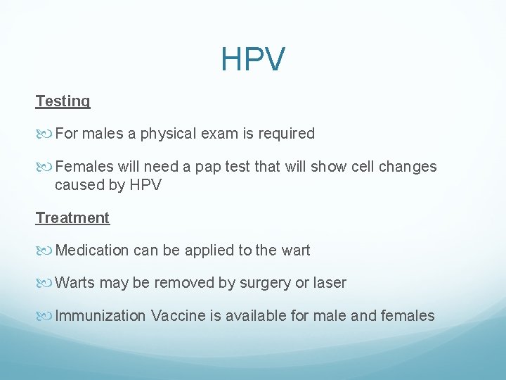HPV Testing For males a physical exam is required Females will need a pap HPV Testing For males a physical exam is required Females will need a pap