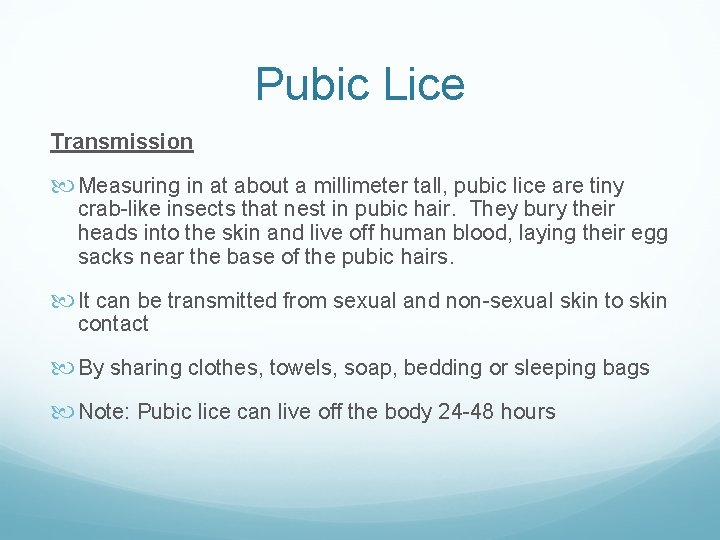 Pubic Lice Transmission Measuring in at about a millimeter tall, pubic lice are tiny Pubic Lice Transmission Measuring in at about a millimeter tall, pubic lice are tiny