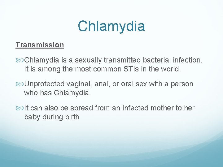 Chlamydia Transmission Chlamydia is a sexually transmitted bacterial infection. It is among the most Chlamydia Transmission Chlamydia is a sexually transmitted bacterial infection. It is among the most