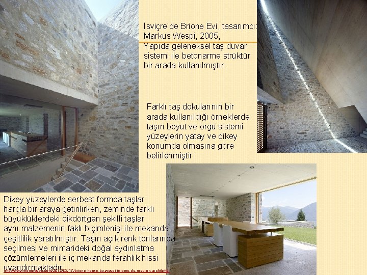 İsviçre’de Brione Evi, tasarımcı: Markus Wespi, 2005, Yapıda geleneksel taş duvar sistemi ile betonarme