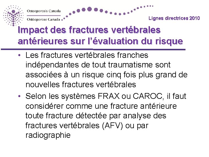 Lignes directrices 2010 Impact des fractures vertébrales antérieures sur l’évaluation du risque • Les