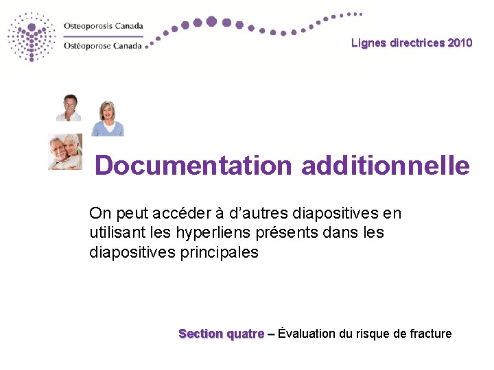 Lignes directrices 2010 Documentation additionnelle On peut accéder à d’autres diapositives en utilisant les