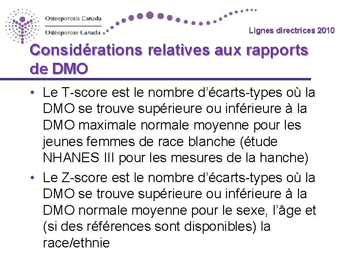 Lignes directrices 2010 Considérations relatives aux rapports de DMO • Le T-score est le