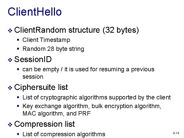 Client. Hello v Client. Random structure (32 bytes) § Client Timestamp § Random 28