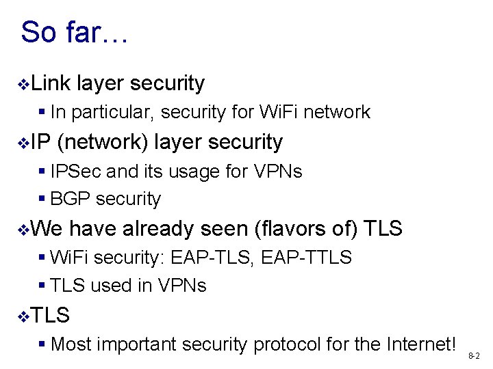 So far… v. Link layer security § In particular, security for Wi. Fi network