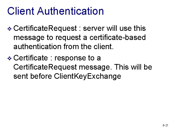 Client Authentication v Certificate. Request : server will use this message to request a