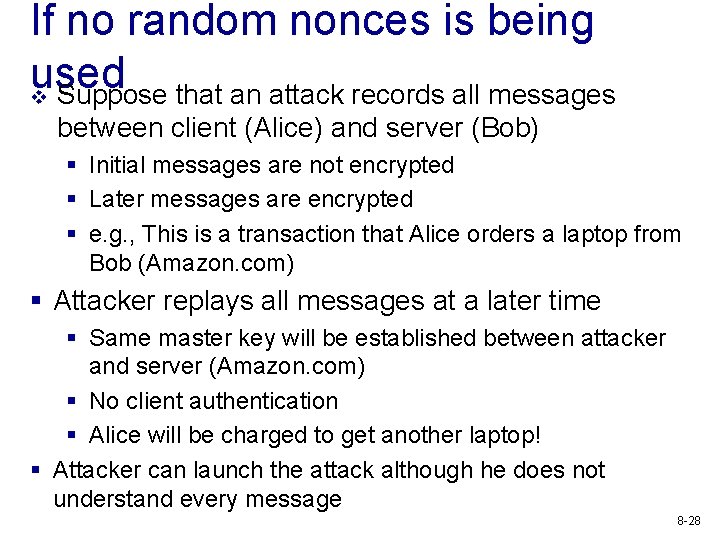 If no random nonces is being used v Suppose that an attack records all