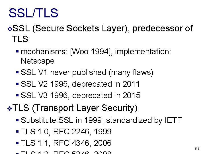 SSL/TLS v. SSL (Secure Sockets Layer), predecessor of TLS § mechanisms: [Woo 1994], implementation:
