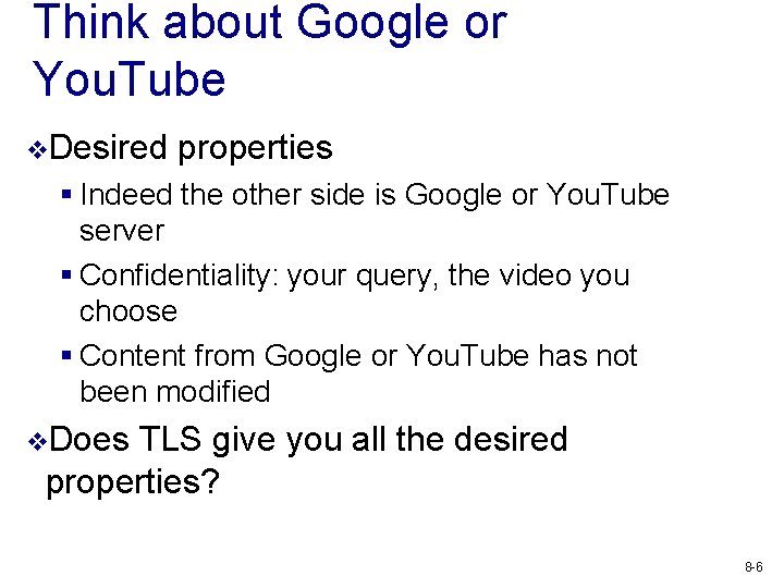 Think about Google or You. Tube v. Desired properties § Indeed the other side