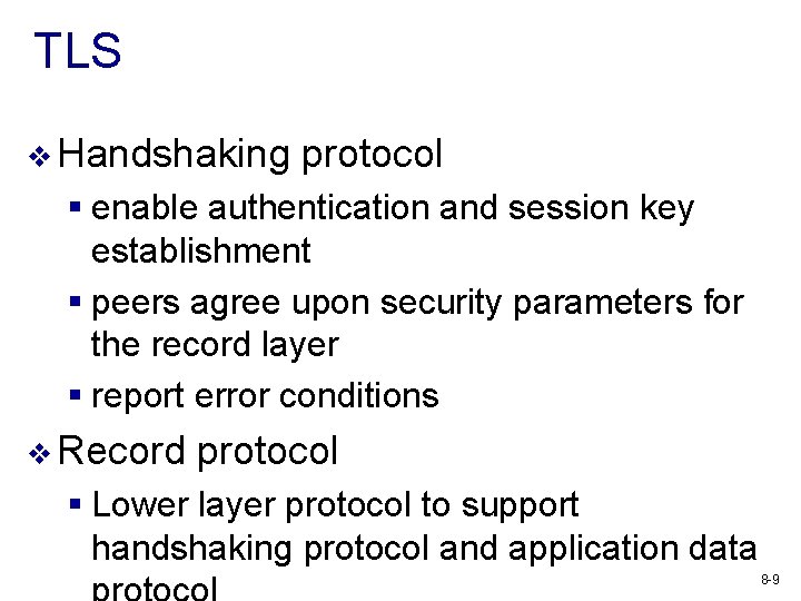 TLS v Handshaking protocol § enable authentication and session key establishment § peers agree