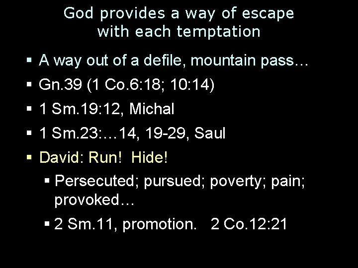 God provides a way of escape with each temptation § A way out of