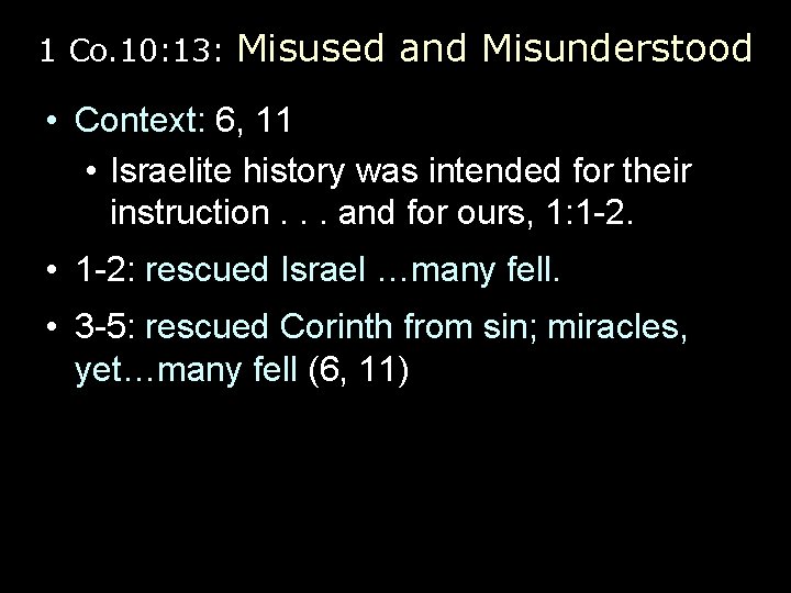 1 Co. 10: 13: Misused and Misunderstood • Context: 6, 11 • Israelite history