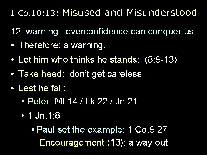 1 Co. 10: 13: Misused and Misunderstood 12: warning: overconfidence can conquer us. •