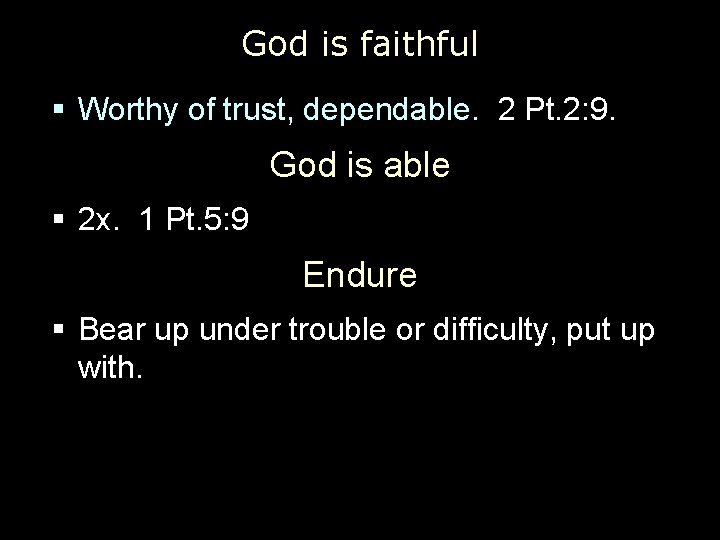 God is faithful § Worthy of trust, dependable. 2 Pt. 2: 9. God is