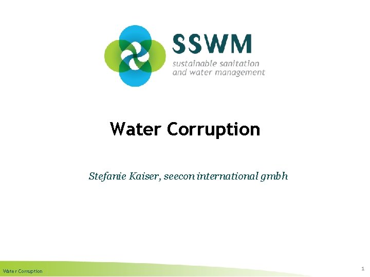 Water Corruption Stefanie Kaiser, seecon international gmbh Water Corruption 1 