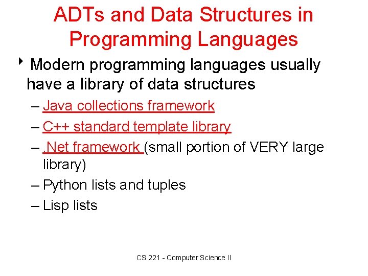 ADTs and Data Structures in Programming Languages 8 Modern programming languages usually have a
