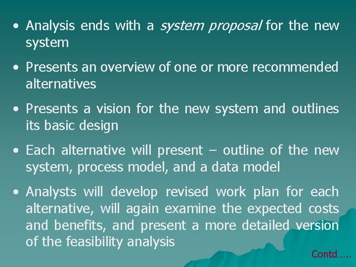  • Analysis ends with a system proposal for the new system • Presents