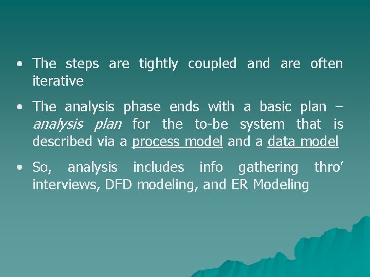  • The steps are tightly coupled and are often iterative • The analysis