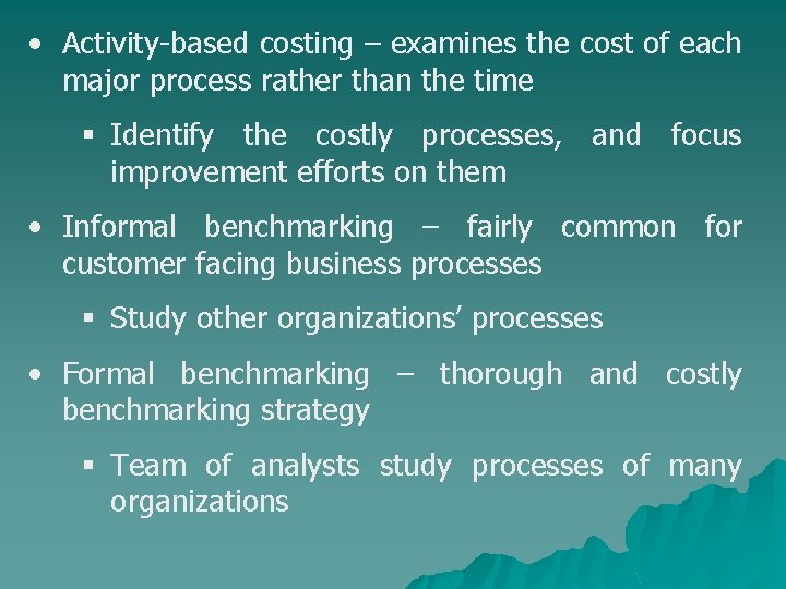  • Activity-based costing – examines the cost of each major process rather than