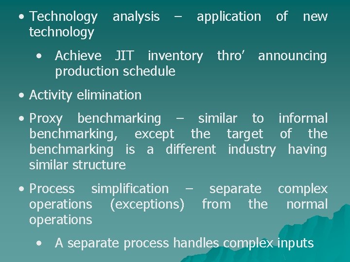  • Technology analysis – application of new technology • Achieve JIT inventory thro’