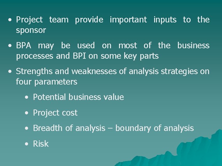  • Project team provide important inputs to the sponsor • BPA may be