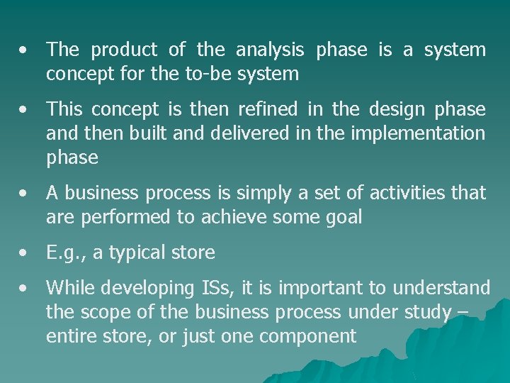  • The product of the analysis phase is a system concept for the