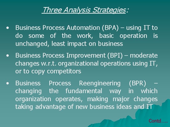 Three Analysis Strategies: • Business Process Automation (BPA) – using IT to do some