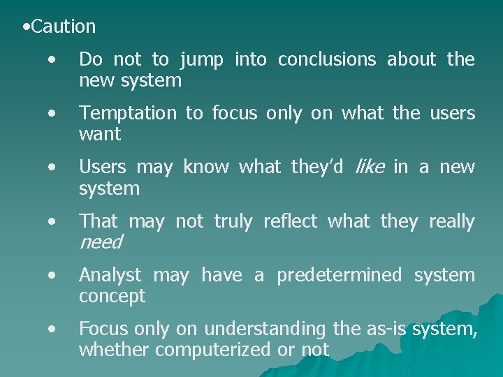  • Caution • Do not to jump into conclusions about the new system