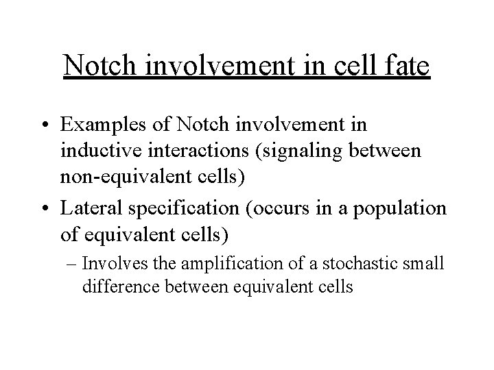 Notch involvement in cell fate • Examples of Notch involvement in inductive interactions (signaling