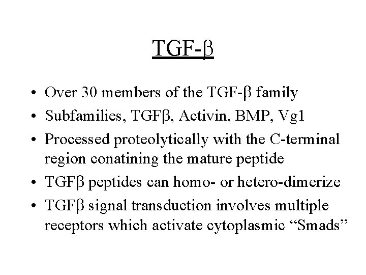 TGF-b • Over 30 members of the TGF-b family • Subfamilies, TGFb, Activin, BMP,