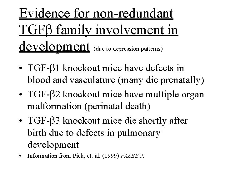 Evidence for non-redundant TGFb family involvement in development (due to expression patterns) • TGF-b