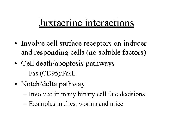 Juxtacrine interactions • Involve cell surface receptors on inducer and responding cells (no soluble