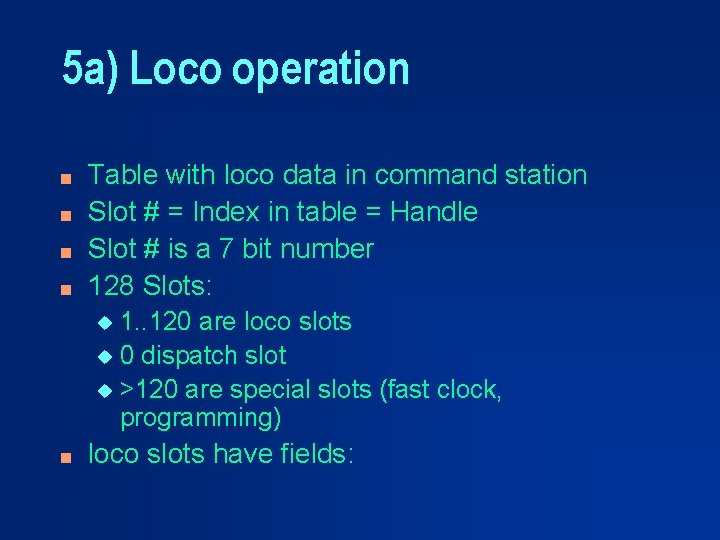 5 a) Loco operation n n Table with loco data in command station Slot