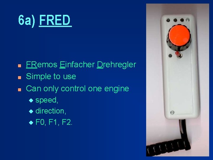 6 a) FRED n n n FRemos Einfacher Drehregler Simple to use Can only