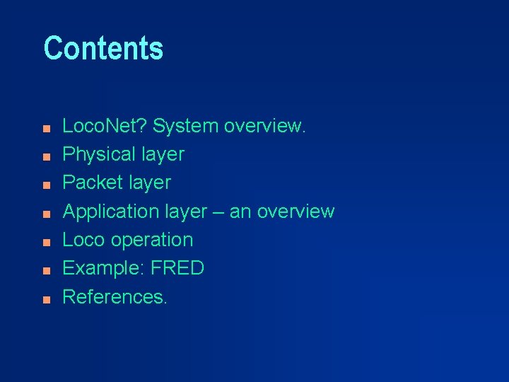 Contents n n n n Loco. Net? System overview. Physical layer Packet layer Application