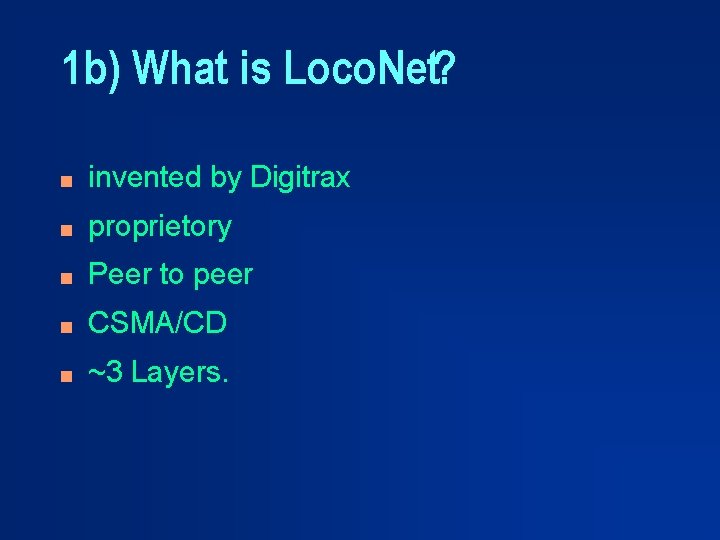 1 b) What is Loco. Net? n invented by Digitrax n proprietory n Peer