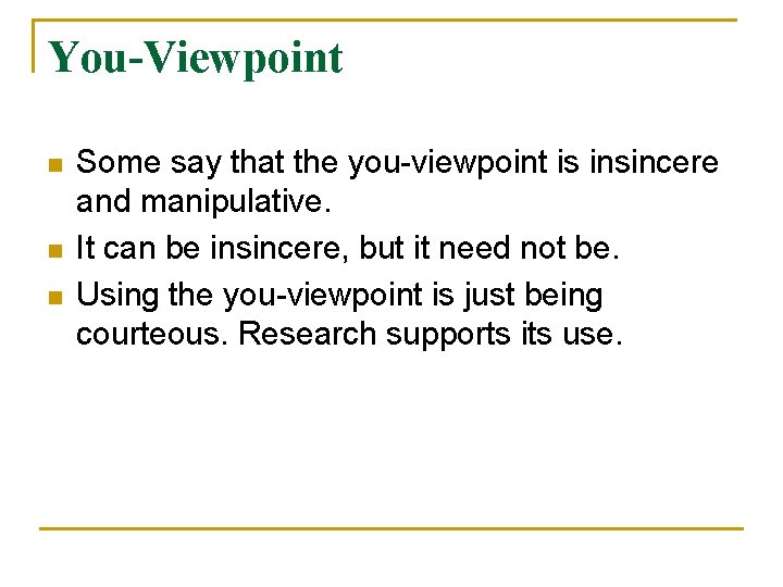 You-Viewpoint n n n Some say that the you-viewpoint is insincere and manipulative. It You-Viewpoint n n n Some say that the you-viewpoint is insincere and manipulative. It