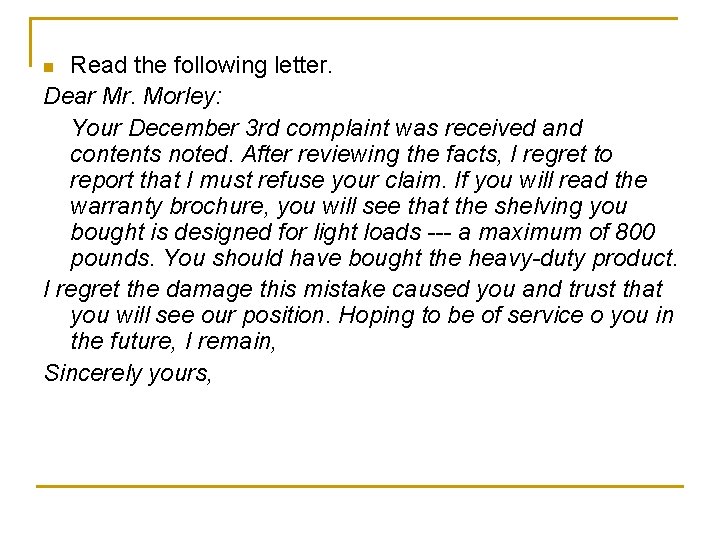 Read the following letter. Dear Mr. Morley: Your December 3 rd complaint was received Read the following letter. Dear Mr. Morley: Your December 3 rd complaint was received