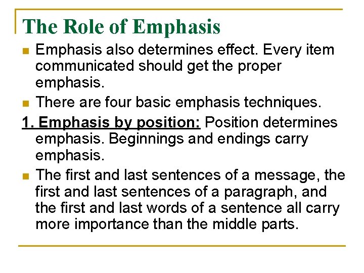 The Role of Emphasis also determines effect. Every item communicated should get the proper The Role of Emphasis also determines effect. Every item communicated should get the proper