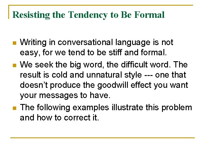 Resisting the Tendency to Be Formal n n n Writing in conversational language is Resisting the Tendency to Be Formal n n n Writing in conversational language is