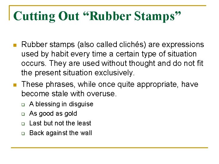Cutting Out “Rubber Stamps” n n Rubber stamps (also called clichés) are expressions used Cutting Out “Rubber Stamps” n n Rubber stamps (also called clichés) are expressions used