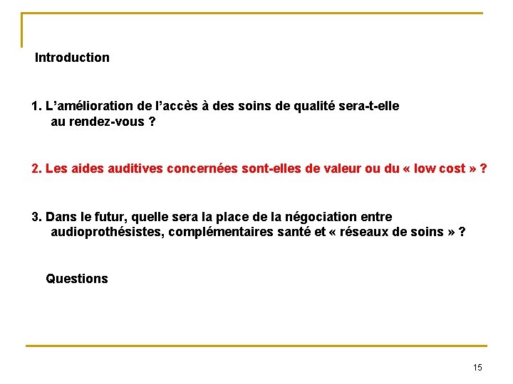  Introduction 1. L’amélioration de l’accès à des soins de qualité sera-t-elle au rendez-vous