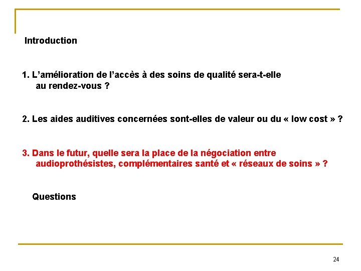  Introduction 1. L’amélioration de l’accès à des soins de qualité sera-t-elle au rendez-vous