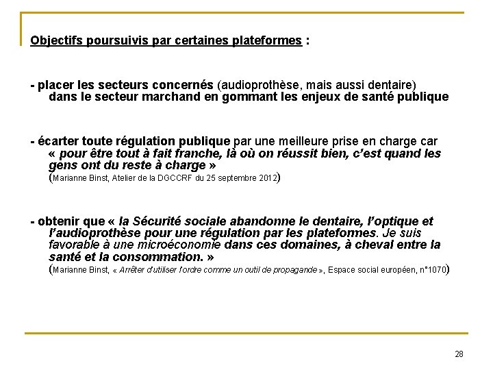 Objectifs poursuivis par certaines plateformes : - placer les secteurs concernés (audioprothèse, mais aussi