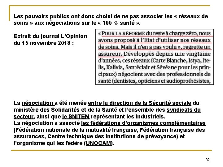 Les pouvoirs publics ont donc choisi de ne pas associer les « réseaux de