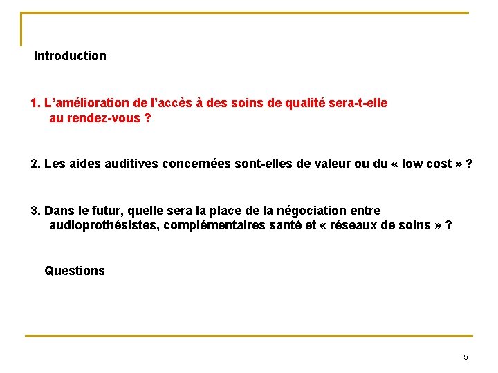 Introduction 1. L’amélioration de l’accès à des soins de qualité sera-t-elle au rendez-vous Introduction 1. L’amélioration de l’accès à des soins de qualité sera-t-elle au rendez-vous