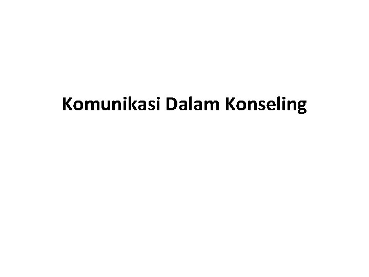 Komunikasi Dalam Konseling 