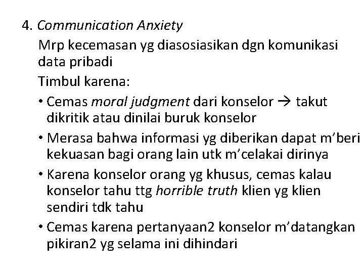 4. Communication Anxiety Mrp kecemasan yg diasosiasikan dgn komunikasi data pribadi Timbul karena: •