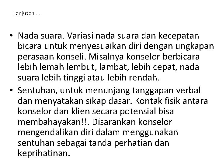 Lanjutan …. • Nada suara. Variasi nada suara dan kecepatan bicara untuk menyesuaikan diri