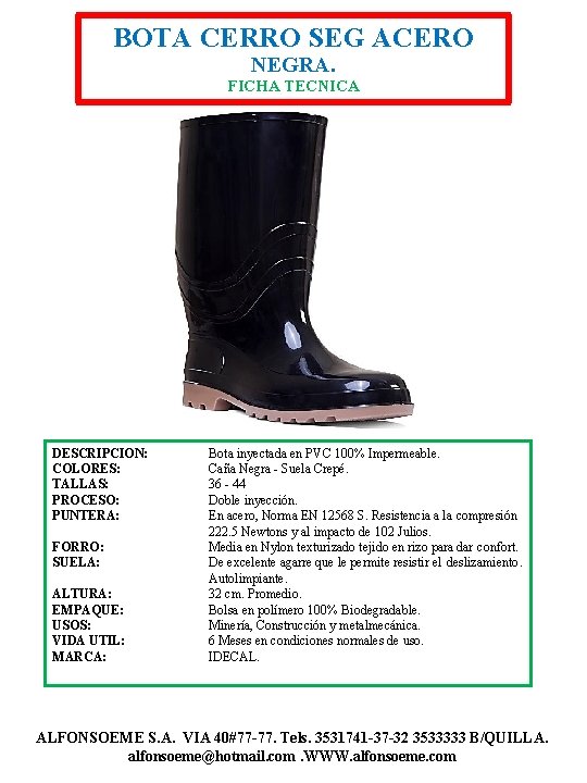 BOTA CERRO SEG ACERO NEGRA. FICHA TECNICA DESCRIPCION: COLORES: TALLAS: PROCESO: PUNTERA: FORRO: SUELA: